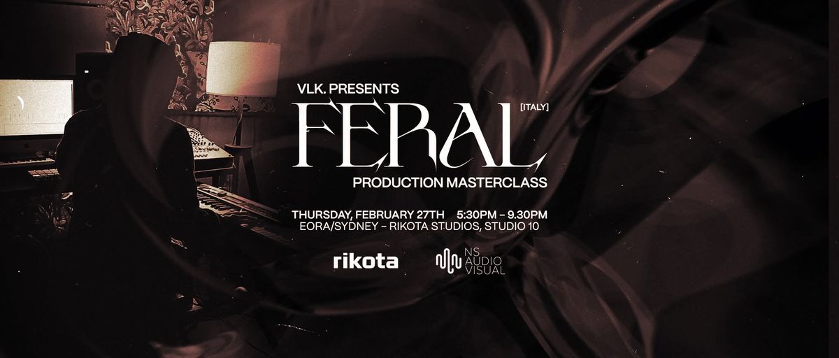 Feral, Production Workshop\/Masterclass - Eora\/Sydney