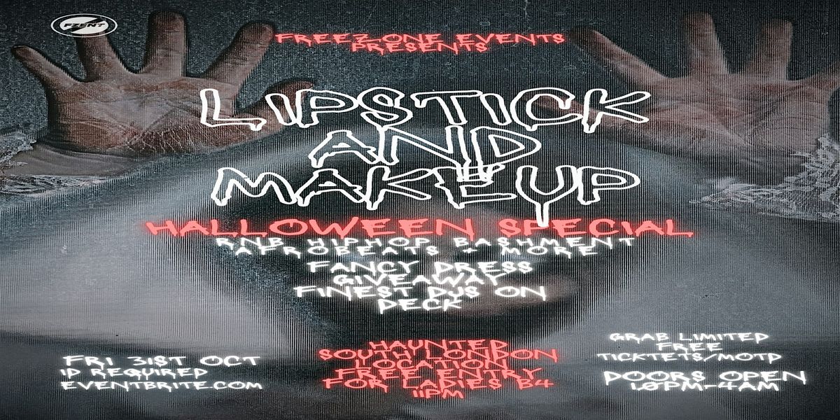 LIPSTICK AND MAKEUP: HALLOWEEN SPECIAL \u2013 2 FLOORS OF MUSIC