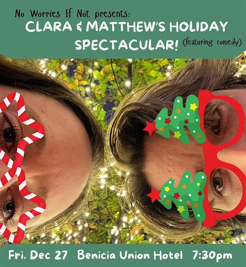 Clara & Matthew's Holiday Spectacular (Featuring Comedy)