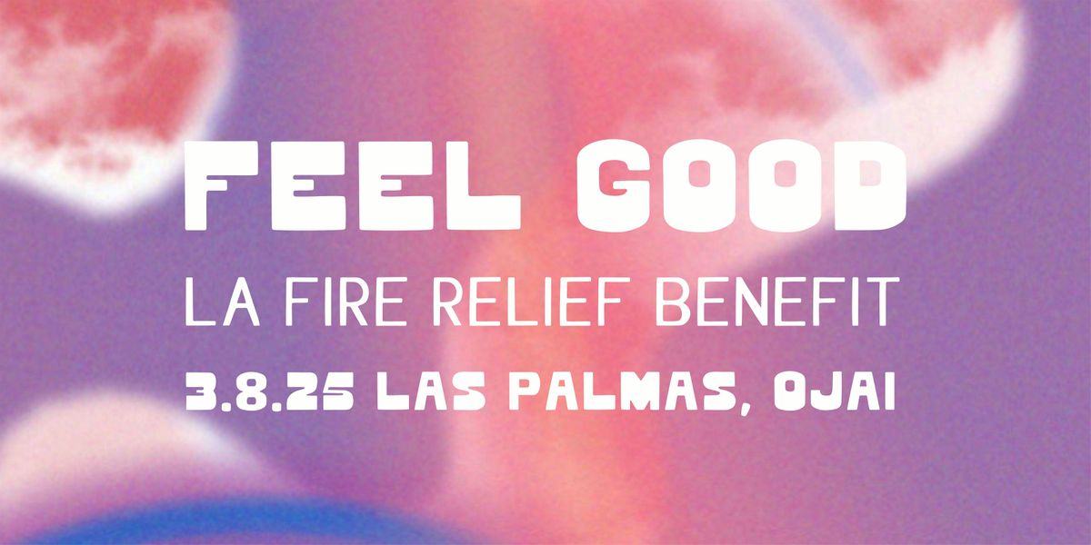 Feel Good LA Fire Relief Benefit