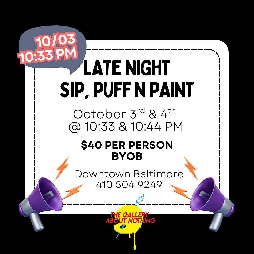 Late Night! Sip, Puff n Paint @ Baltimore's BEST Art Gallery!
