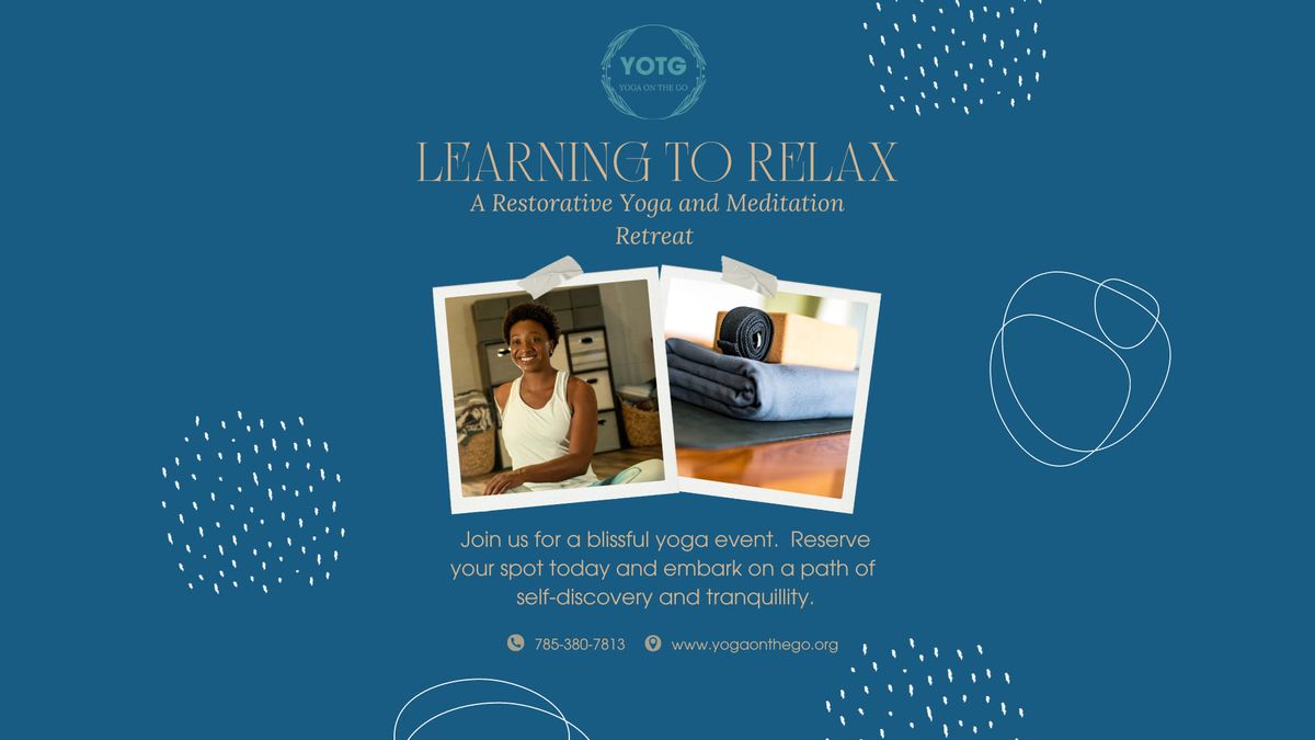 Learning to Relax: A Restorative Yoga and Meditation Retreat