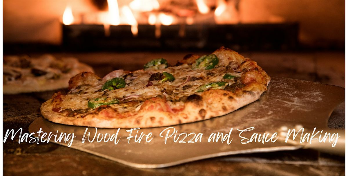 Mastering Wood Fire Pizza and Sauce Making