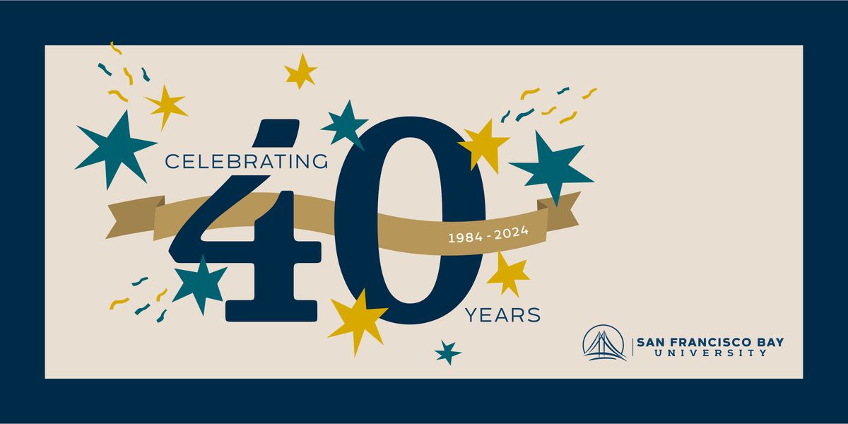 San Francisco Bay University's 40th Anniversary Community Celebration