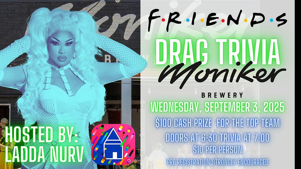 Drag Trivia with Host Ladda at Moniker Brewery : FRIENDS TRIVIA