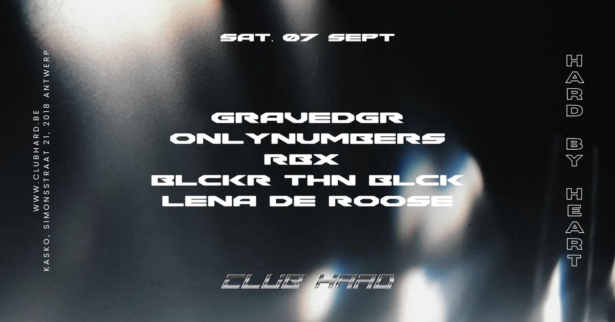 CLUB HARD W\/ GRAVEDGR, ONLYNUMBERS, RBX, BLCKR THN BLCK, LENA DE ROOSE