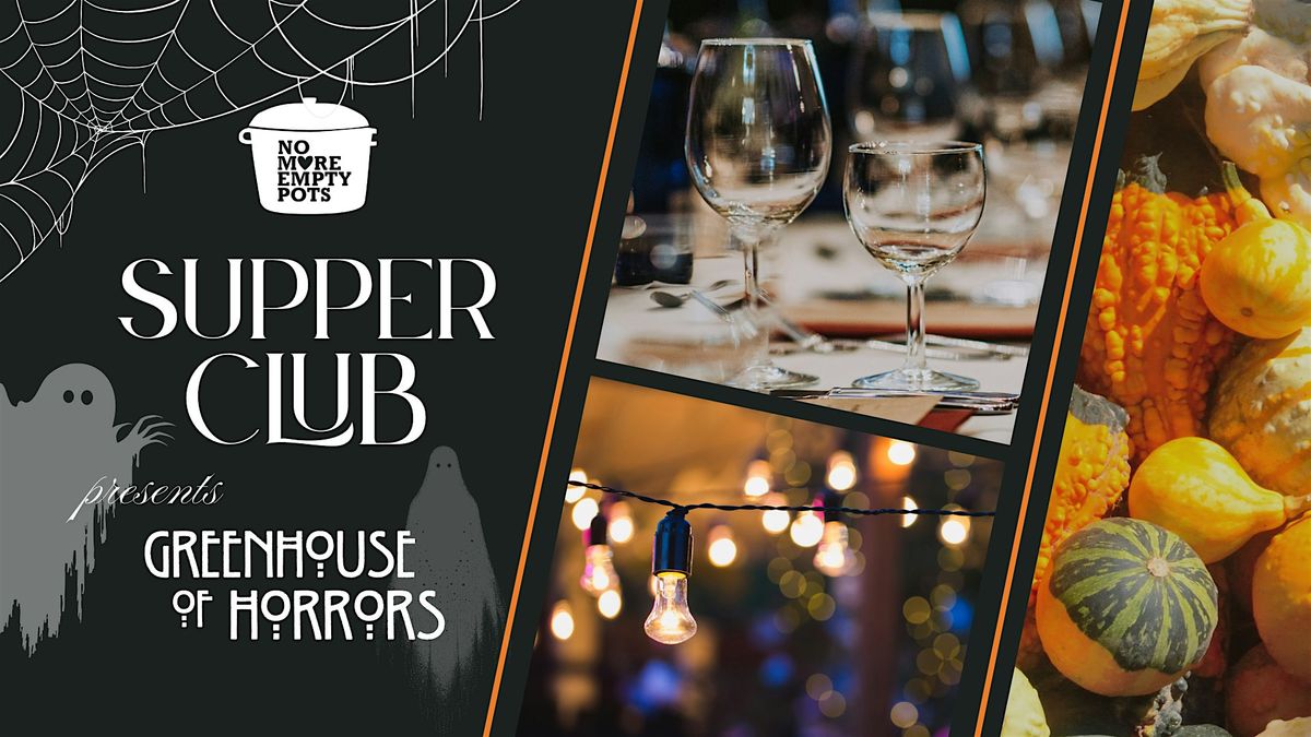 Supper Club Series: Greenhouse of Horrors