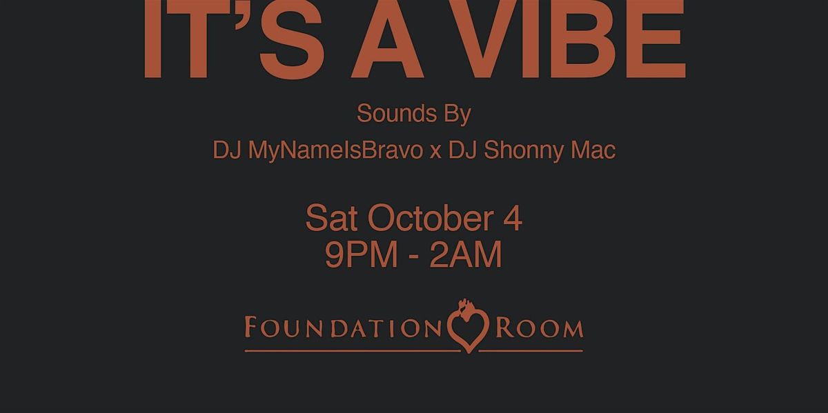 It\u2019s A Vibe @ Foundation Room