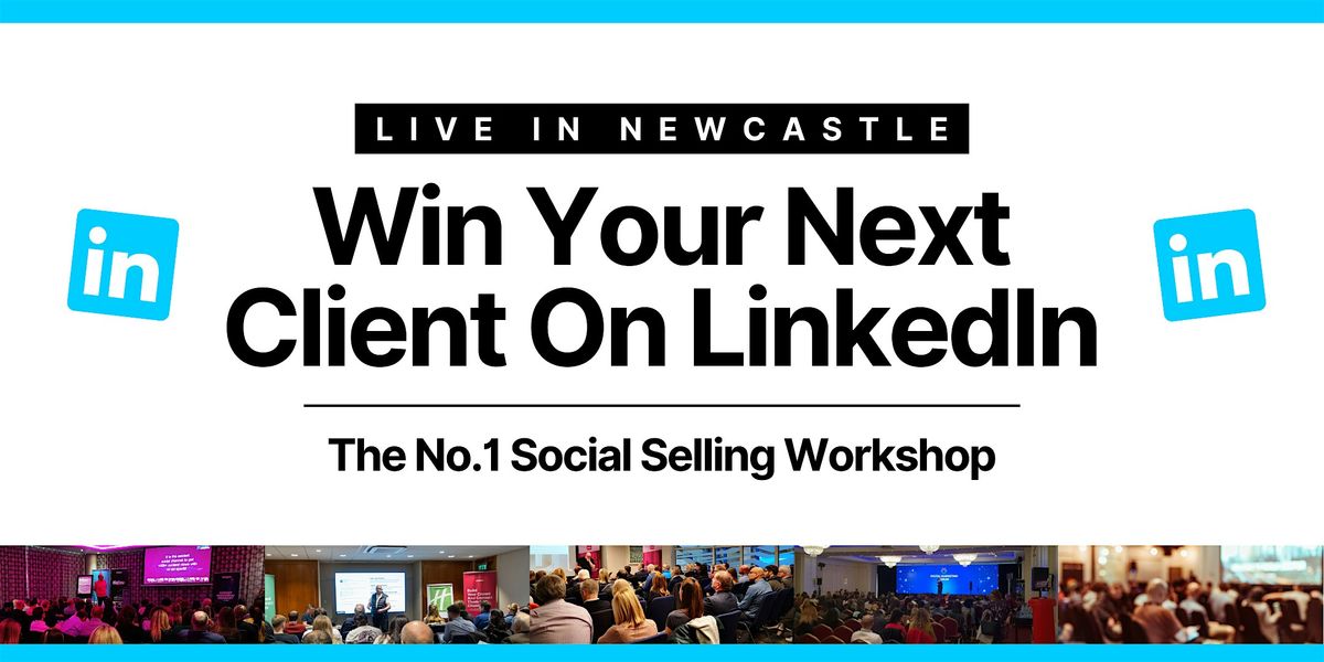 Win Your Next Client on LinkedIn - NEWCASTLE