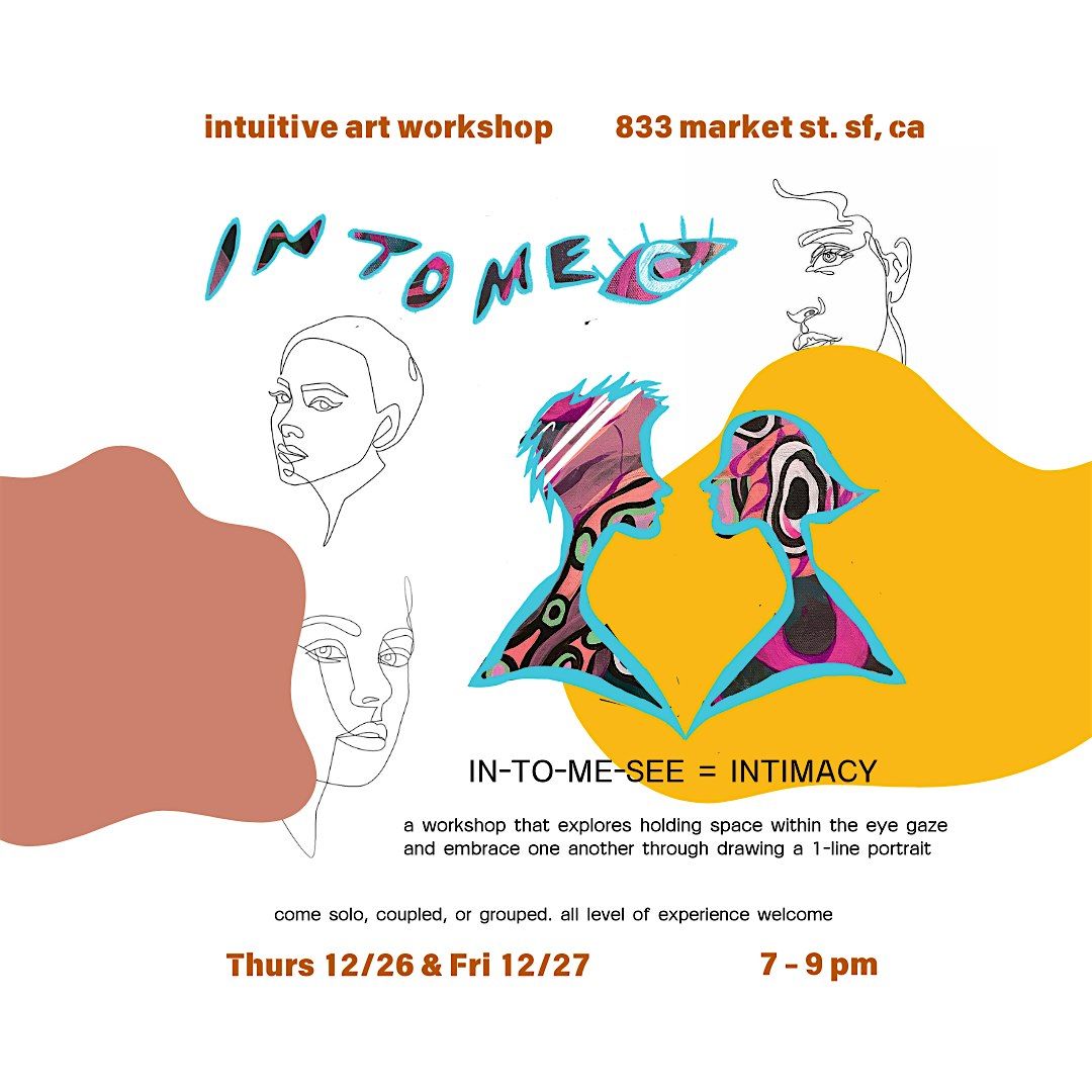 IN-TO-ME-SEE: An Intimacy & Art Workshop