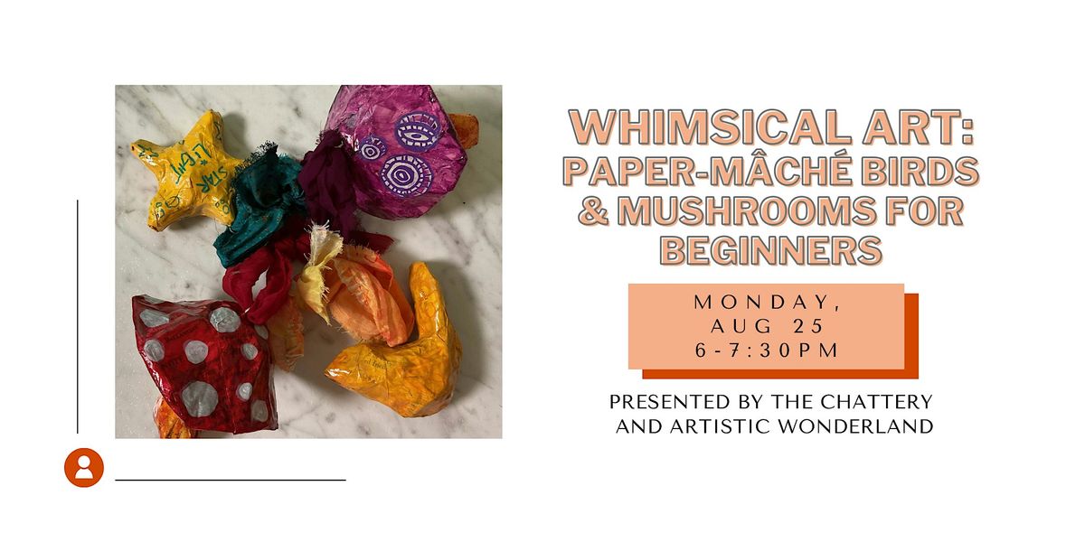 Whimsical Art: Paper-m\u00e2ch\u00e9 Birds & Mushrooms for Beginners