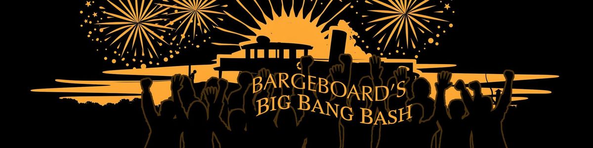 BARGEBOARD'S BIG BANG BASH! 
