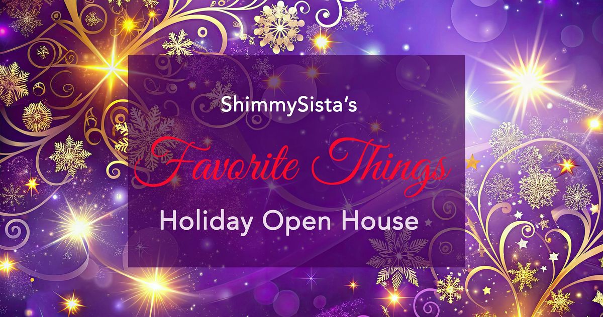 ShimmySista's Favorite Things! Holiday Open House