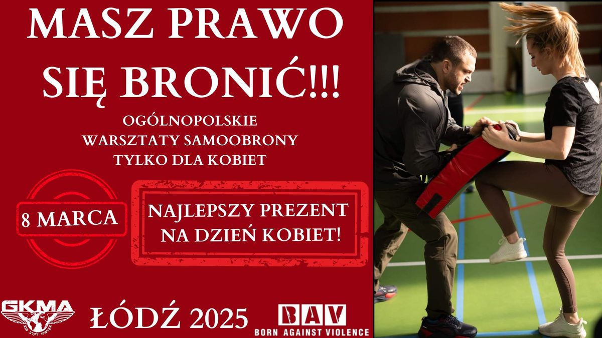 MASZ PRAWO SI\u0118 BRONI\u0106! Og\u00f3lnoposkie Warsztaty Samoobrony Tylko dla KOBIET - \u0141\u00d3D\u0179 8 MARCA 2025