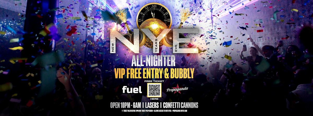 NEW YEAR\u2019S EVE \/\/ FUEL & PROPAGANDA \/\/ LIMITED VIP FREE ENTRY TICKETS