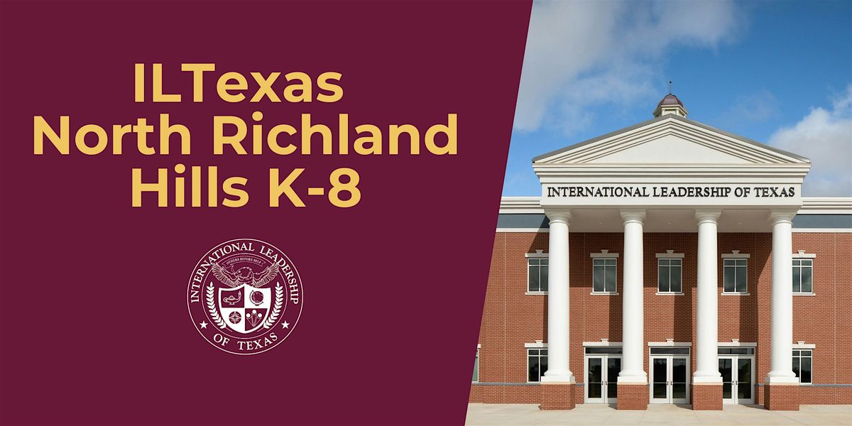 ILTexas North Richland Hills K-8 Application Event & Open House