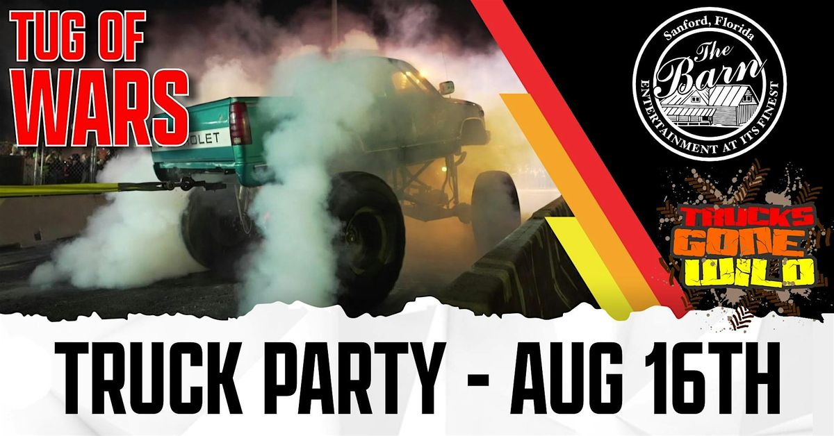 Trucks Gone Wild Tug O War at The Barn in Sanford 18+