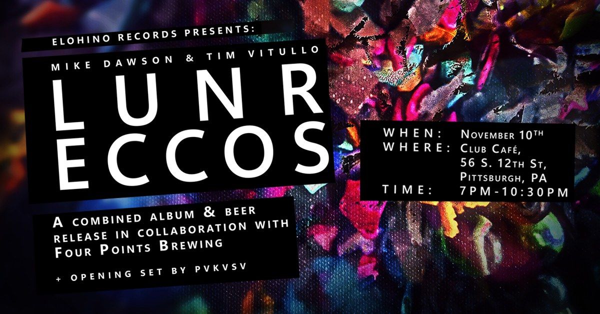 Mike Dawson & Tim Vitullo - LUNR ECCOS Album Release with Special Guest PVKVSV