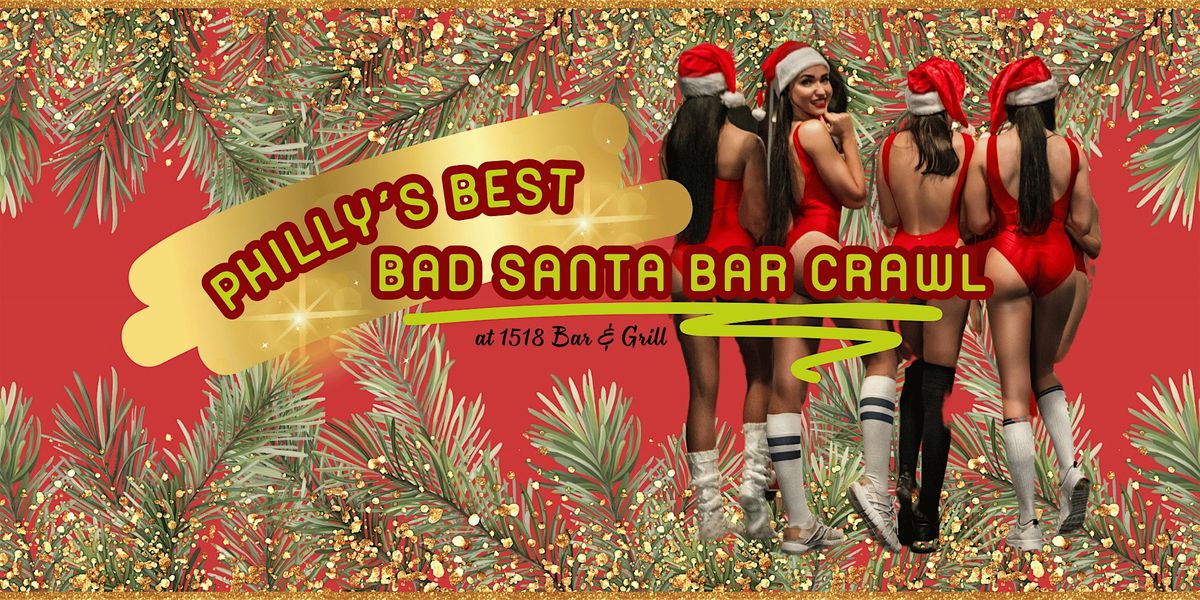 Philly's Best Bad Santa Bar Crawl at 1518 Bar & Grill!