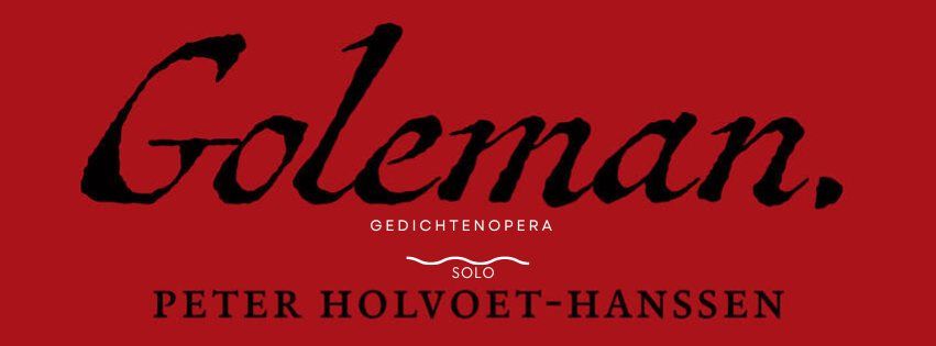 Goleman. Gedichtenopera. Peter Holvoet-Hanssen