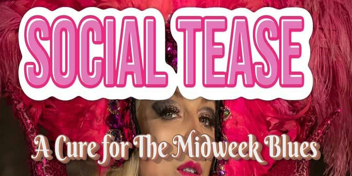 Social Tease; Your Cure for the Midweek Blues