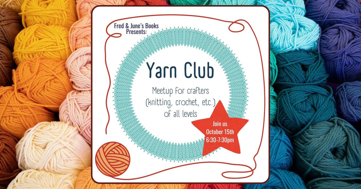 Fred & June's Books Presents: Yarn Club