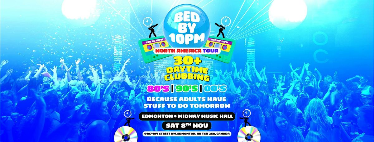 Bed By 10pm Is Coming To Edmonton