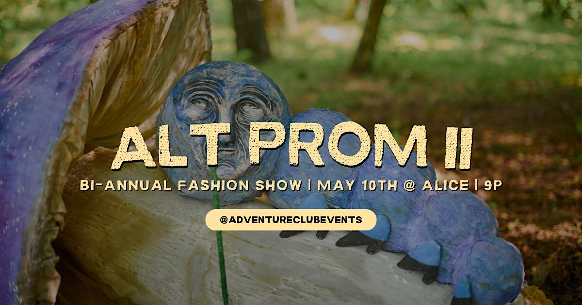 Alt Prom II : Bi-Annual Fashion Show & Dance Party