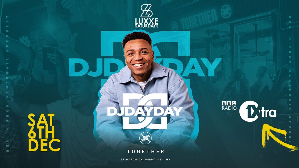 LUXXE SATURDAYS PRESENT: DJ DAYDAY 06.12.25