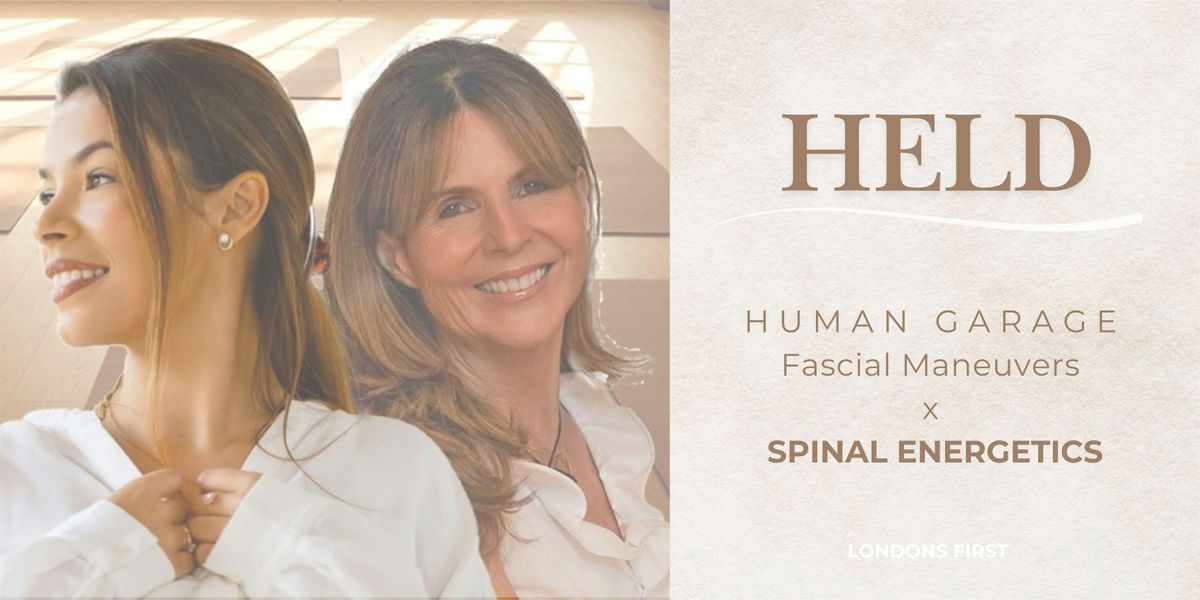 HELD: A Human Garage Fascial Maneuvers X Spinal Energetics  Experience