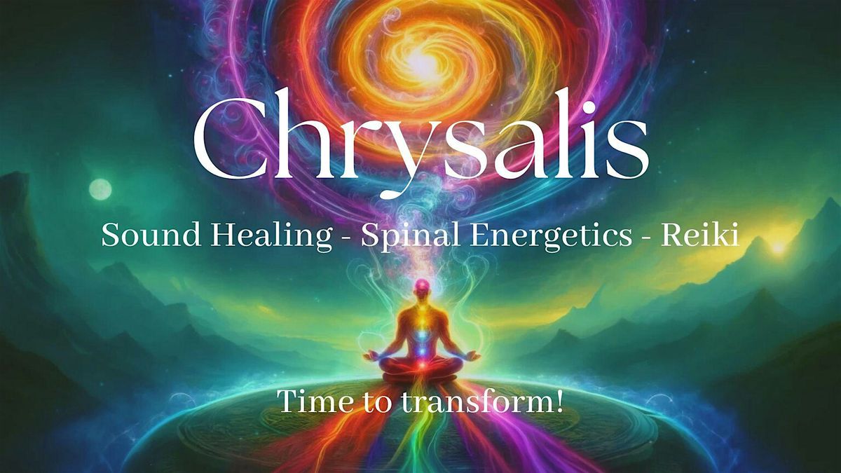 Chrysalis - Sound Healing + Spinal Energetics + Reiki