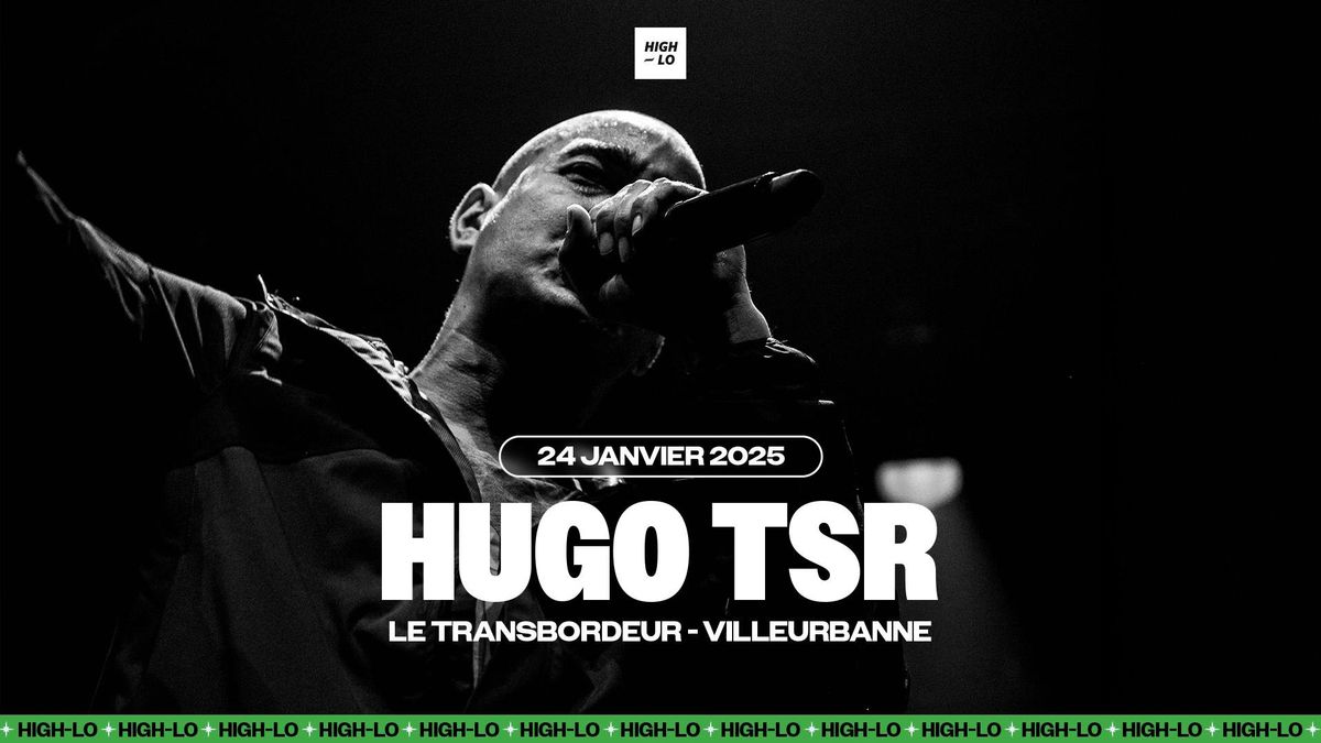 HUGO TSR - Transbordeur - Lyon