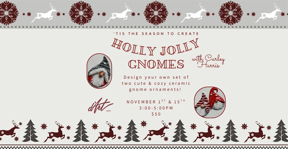 Holly Jolly Gnomes - A Ceramic Workshop