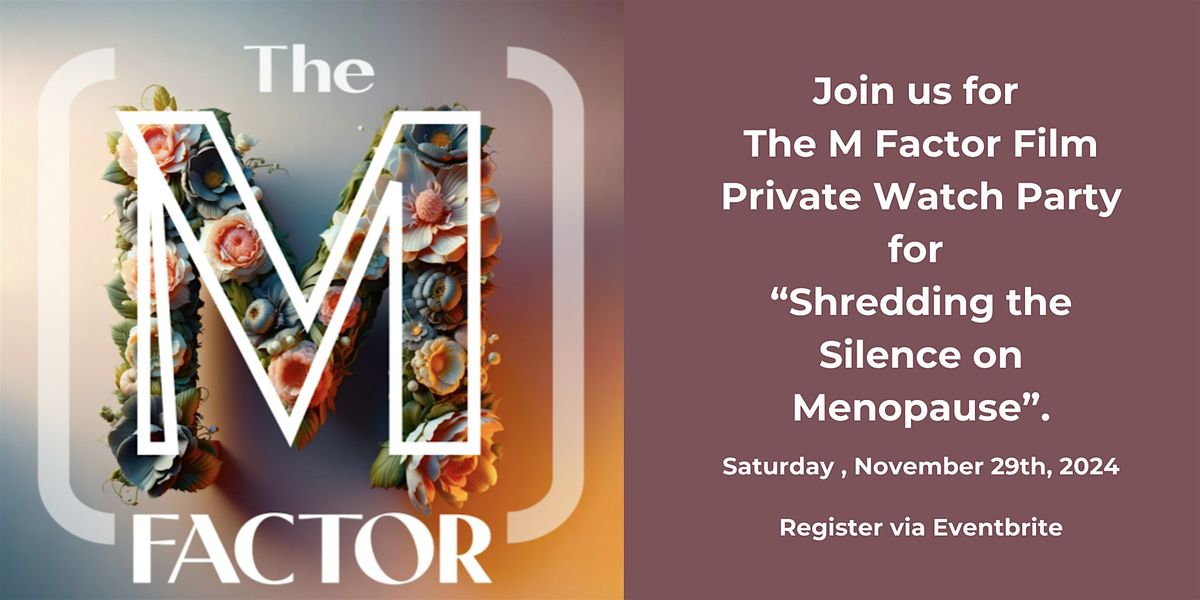 The (M) Factor: Shredding the Silence on Menopause Watch Party