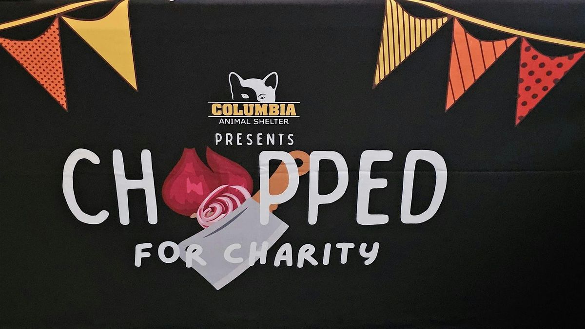 Columbia Animal Shelter Presents Chopped For Charity