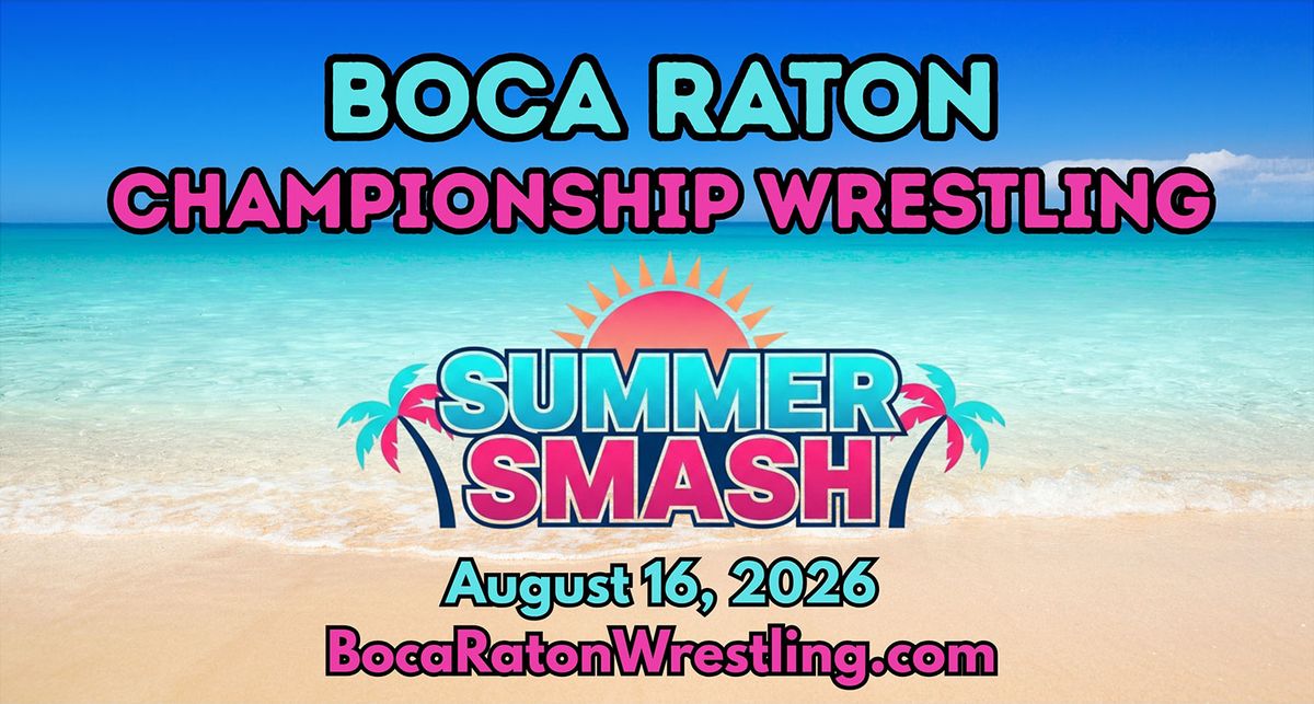 Boca Raton Championship Wrestling - Summer Smash at The Studio at Mizner Park