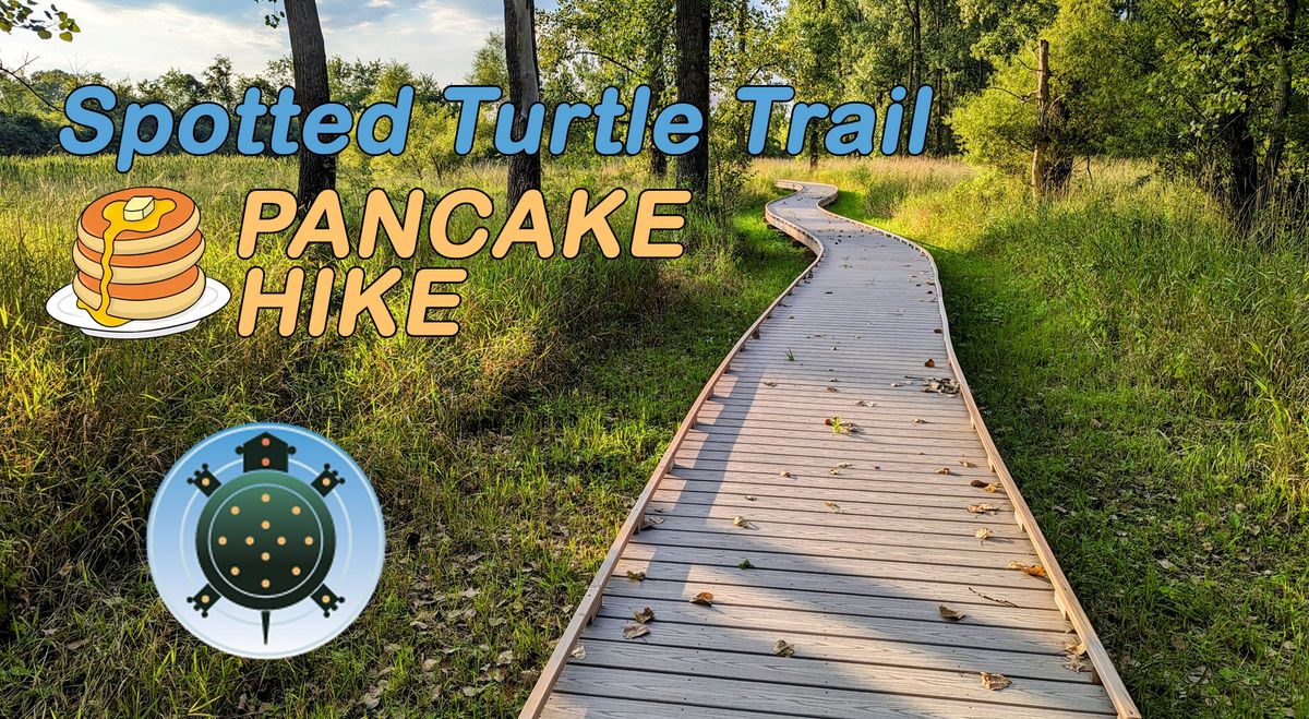 2nd Annual Spotted Turtle Trail Pancake Hike