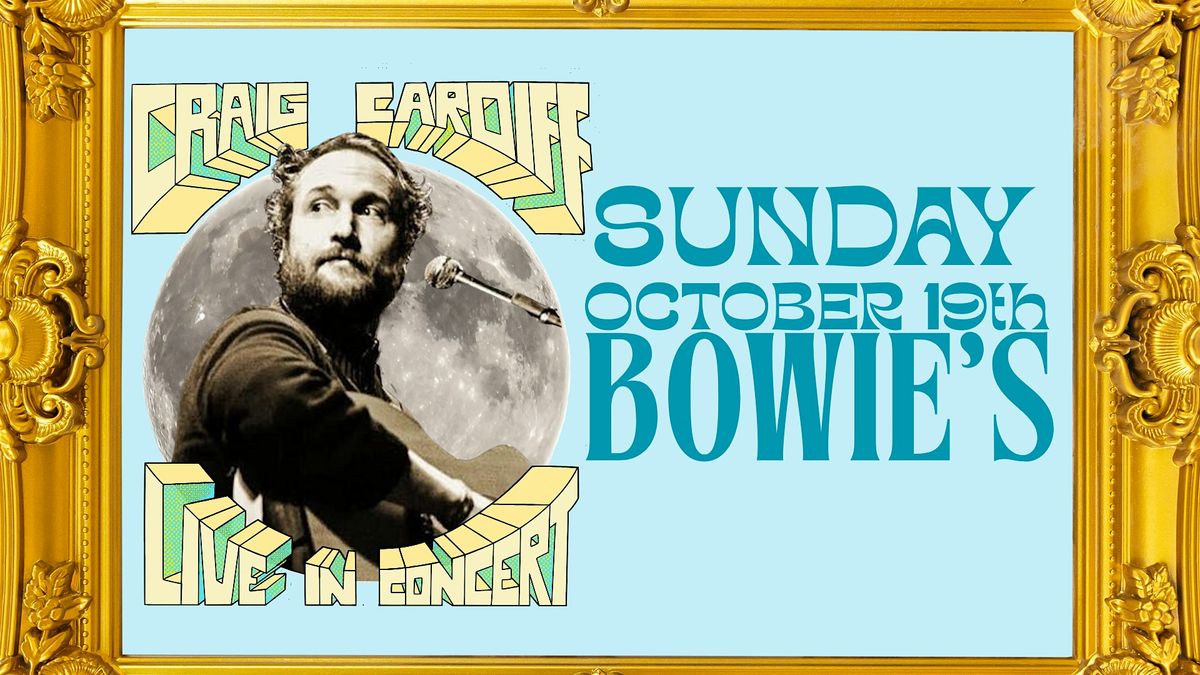 Craig Cardiff (Smith's Falls, ON) Sunday, October 19 th (Evening)- Bowie's