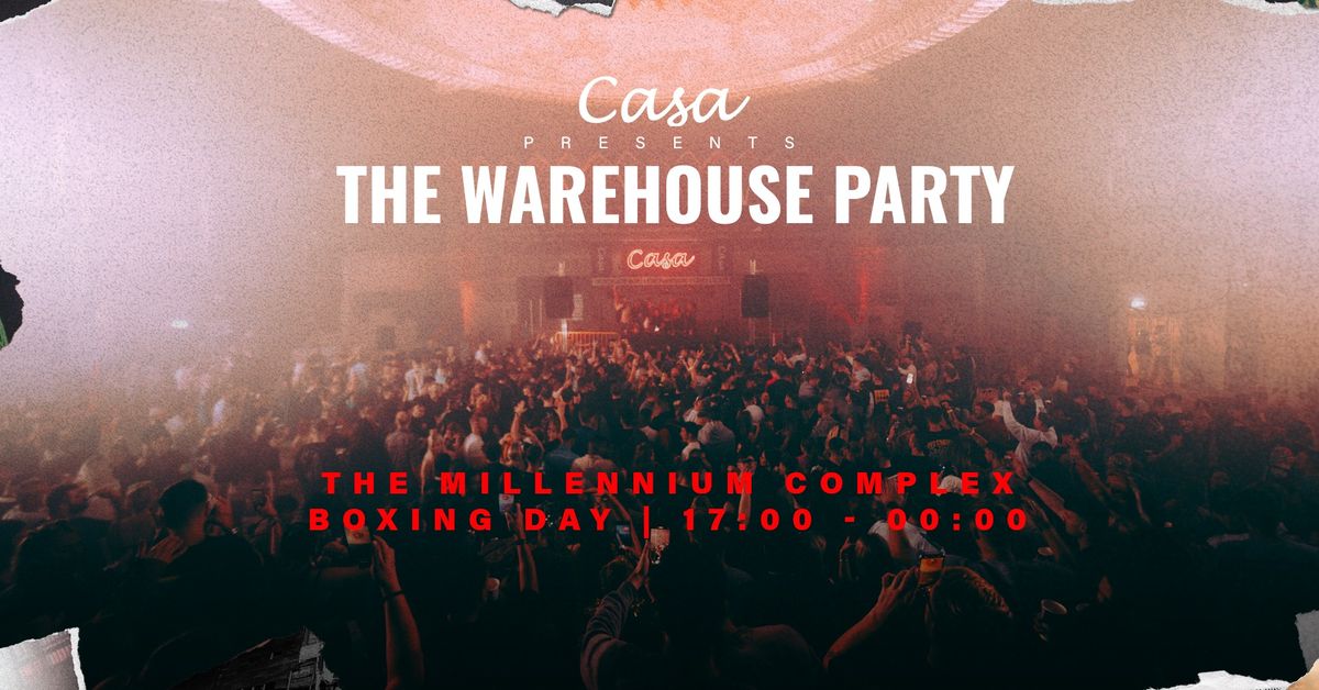 Casa presents; The Warehouse Party [Boxing Day]