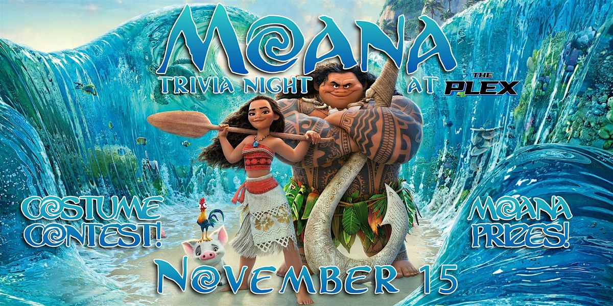 Moana Trivia at the Plex! Free to Play!