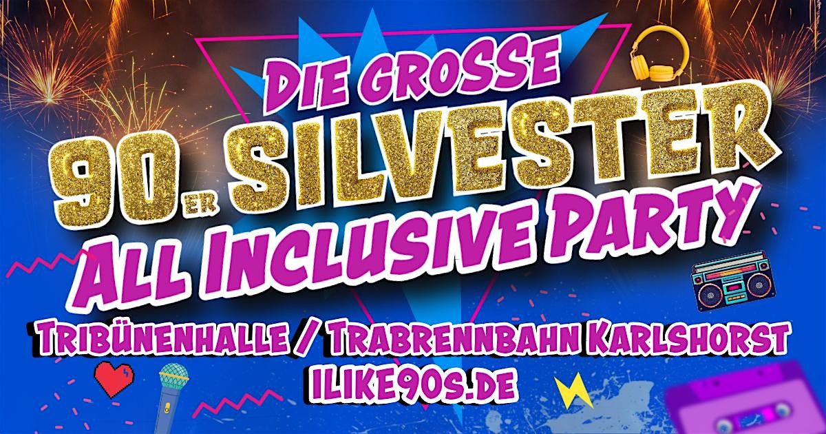 Die gro\u00dfe 90er Silvester ALL INCLUSIVE Party