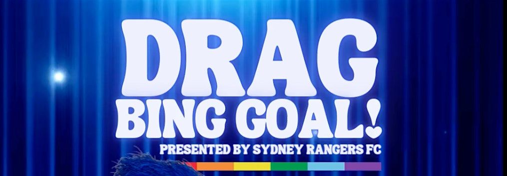 Drag Bing-Goal presented by the Sydney Rangers FC