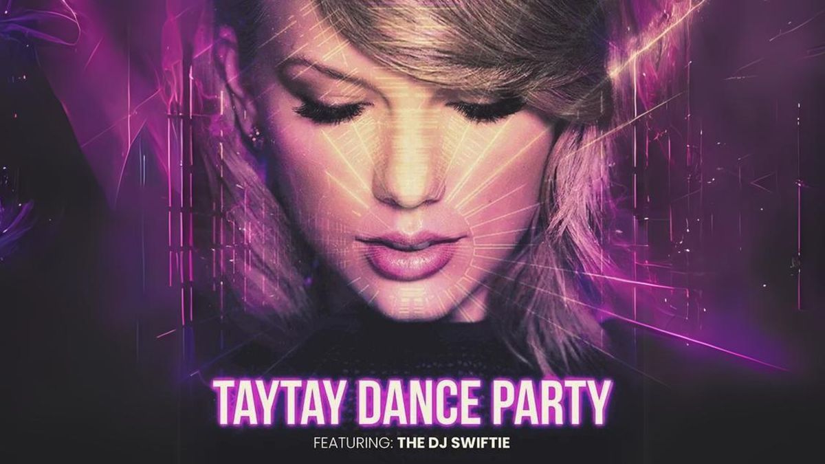 TayTay Dance Party Featuring DJ Swiftie