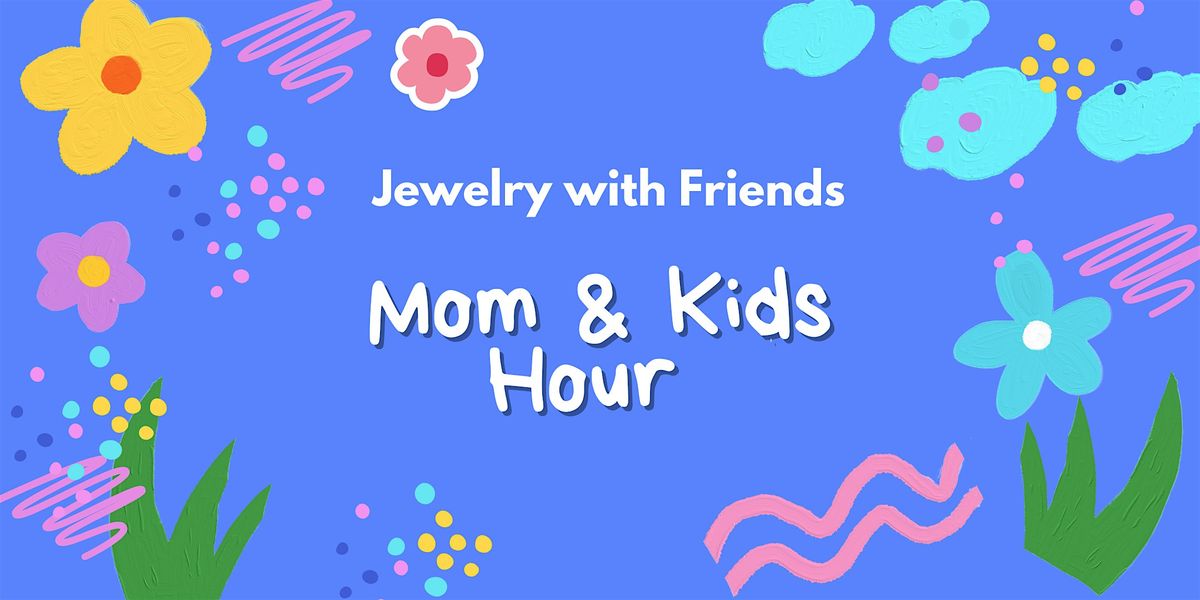 Mom & Kids Hour