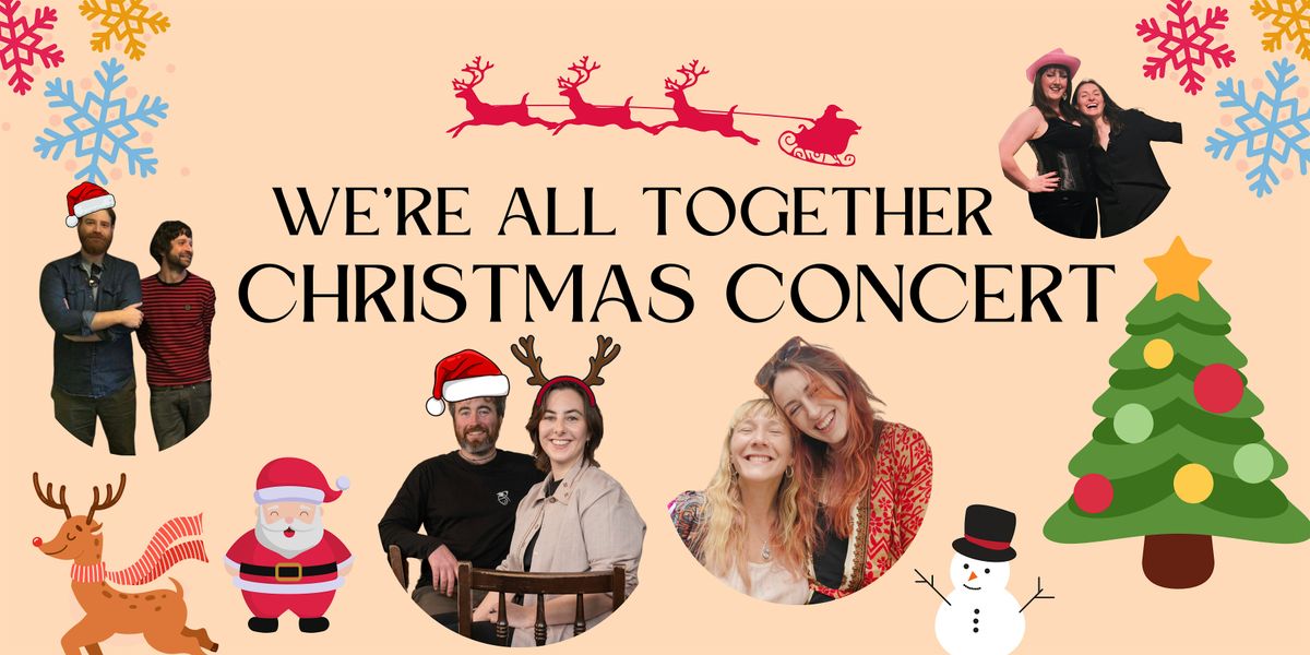 We're All Together - CHRISTMAS GIG