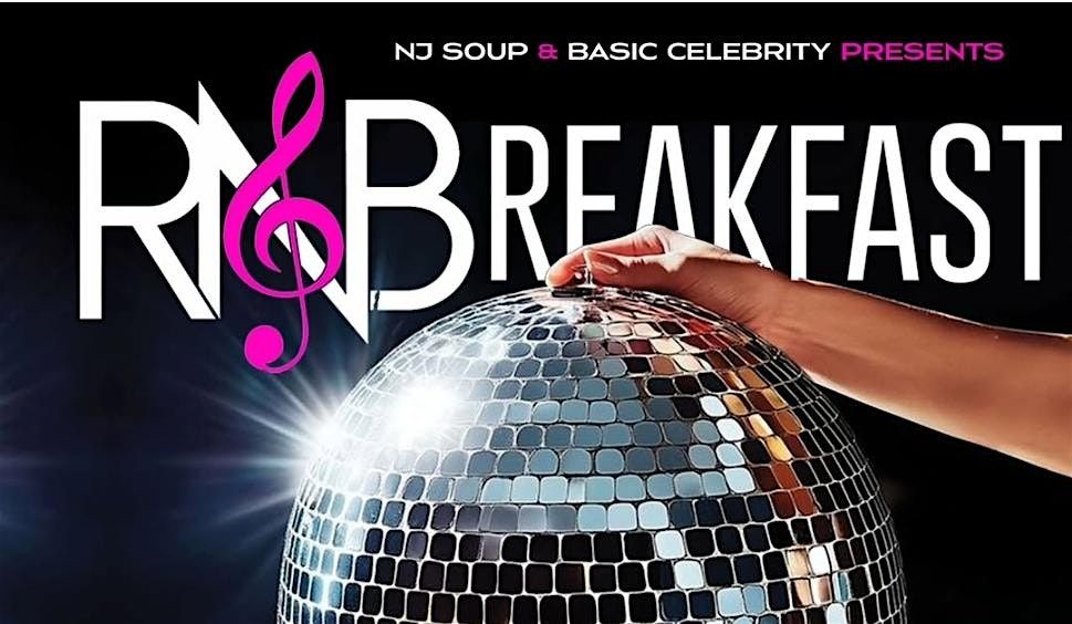 "RNBREAKFAST" WHERE BREAKFAST MEETS RNB