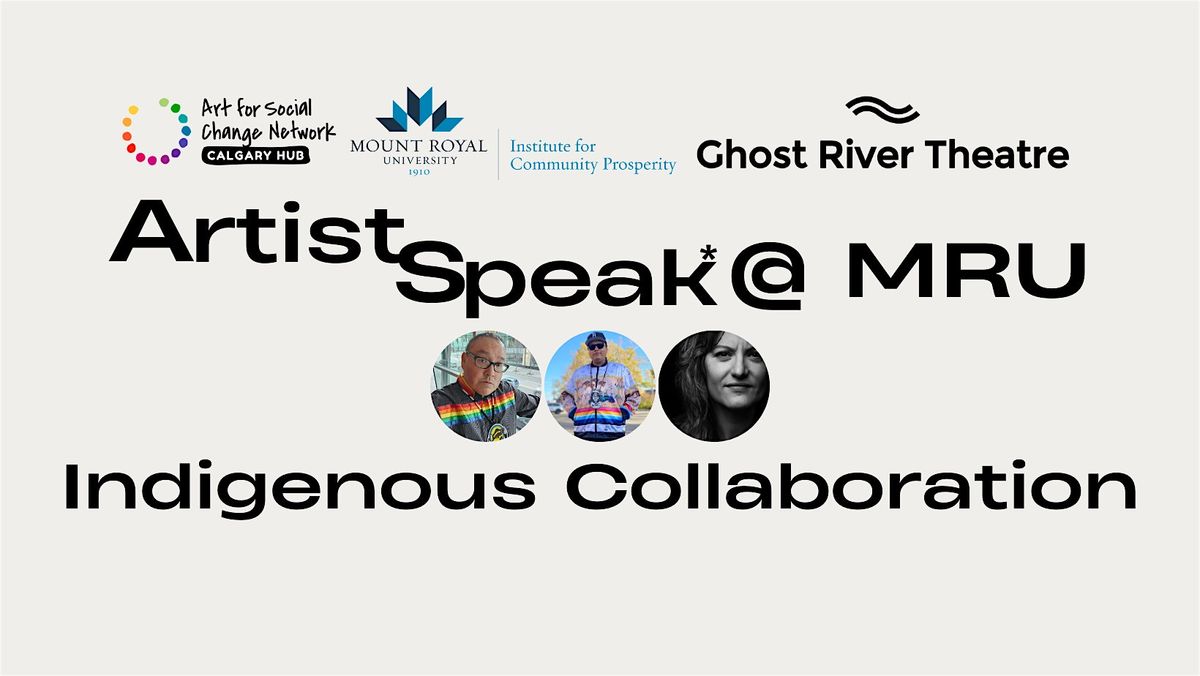 ArtistSpeak* @ MRU: Indigenous Collaboration