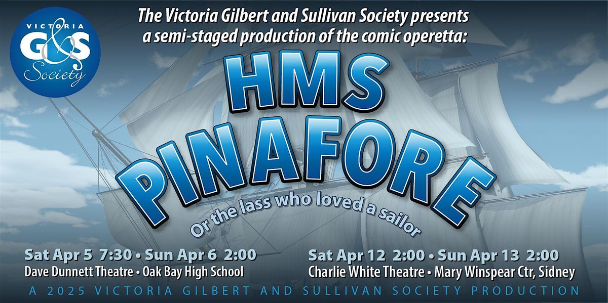 H.M.S. Pinafore presented by The Victoria Gilbert and Sullivan Society