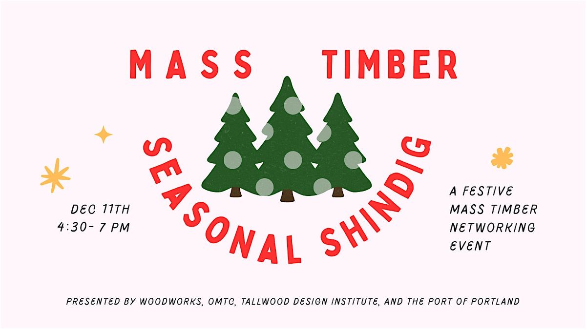 Mass Timber Seasonal Shindig