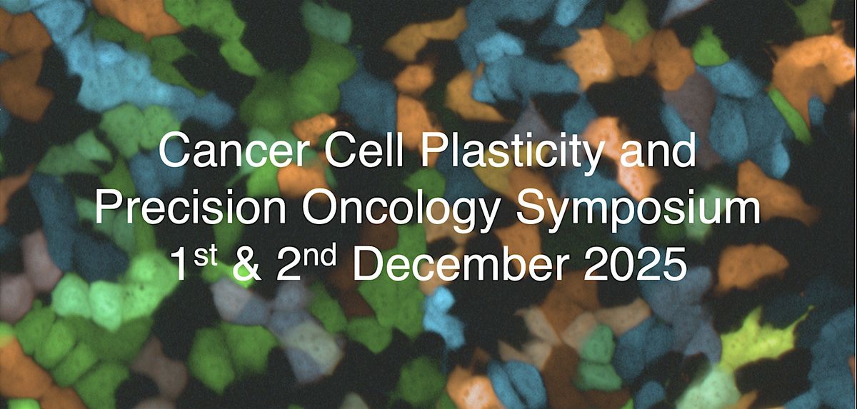 Cancer Cell Plasticity and Precision Oncology Symposium